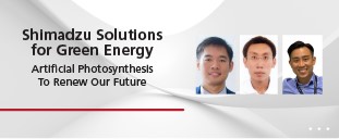 Shimadzu_Solutions_for_Green_Energy_Artificial_Photosynthesis_To_Renew_Our_Future